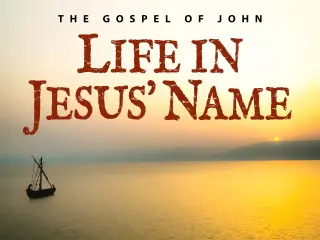 Life In Jesus' Name - The Gospel of John