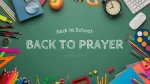 The image features a "back to school" theme with various school supplies like colored pencils, paint brushes, rulers, notebooks, and a clock arranged around the border of a green background. In the center, text reads: "Back to School: BACK TO PRAYER."