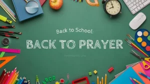 The image features a "back to school" theme with various school supplies like colored pencils, paint brushes, rulers, notebooks, and a clock arranged around the border of a green background. In the center, text reads: "Back to School: BACK TO PRAYER."