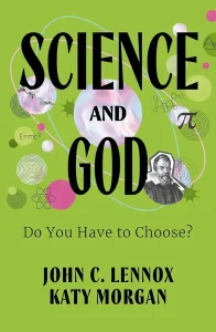 A bright green book cover titled "SCIENCE AND GOD" in large, bold, black serif font. Below the main title is the subtitle "Do You Have to Choose?" in a smaller, simpler font. At the bottom, the authors' names, "JOHN C. LENNOX" and "KATY MORGAN," are listed in bold black capital letters.The background is decorated with various scientific and religious symbols floating among soft, pastel-colored spheres:A classic portrait of Galileo Galilei in a circular frame.The iconic reaching hands from Michelangelo’s "The Creation of Adam."Mathematical and physics symbols including $E=mc^2$ and the Greek letter $\pi$.Illustrations of atoms, chemical molecular structures, and geometric diagrams.Faint, swirling orbits and lines connecting the different elements.